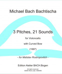 3 Pitches, 21 Sounds for Cello with Curved Bow (1997)