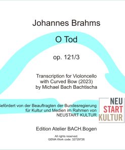 Johannes Brahms, O Tod op.121/3 | Transcription for Cello with Curved Bow (2023)