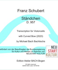 Franz Schubert, Ständchen D 957 | Transcription for Cello with Curved Bow (2023)