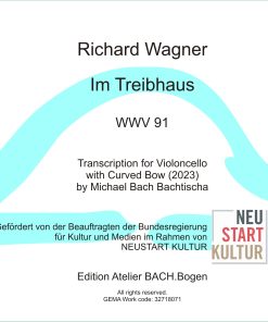 Richard Wagner, Im Treibhaus WWV 91 | Transcription for Cello with Curved Bow (2023)